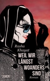 Rasha Khayat WEIL WIR LÄNGST WOANDERS SIND