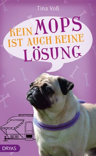 Tina Voß KEIN MOPS IST AUCH KEINE LÖSUNG